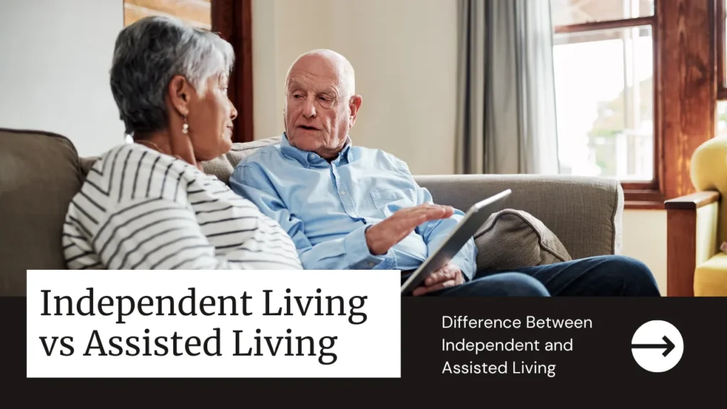 Independent Living vs Assisted Living