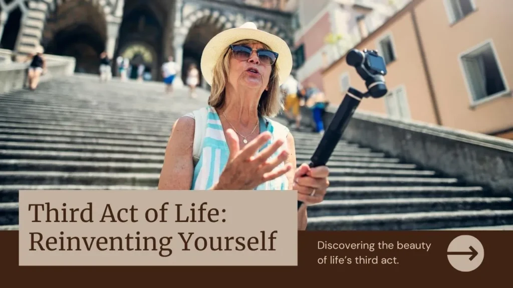 Third Act of Life: Reinventing Yourself After Retirement